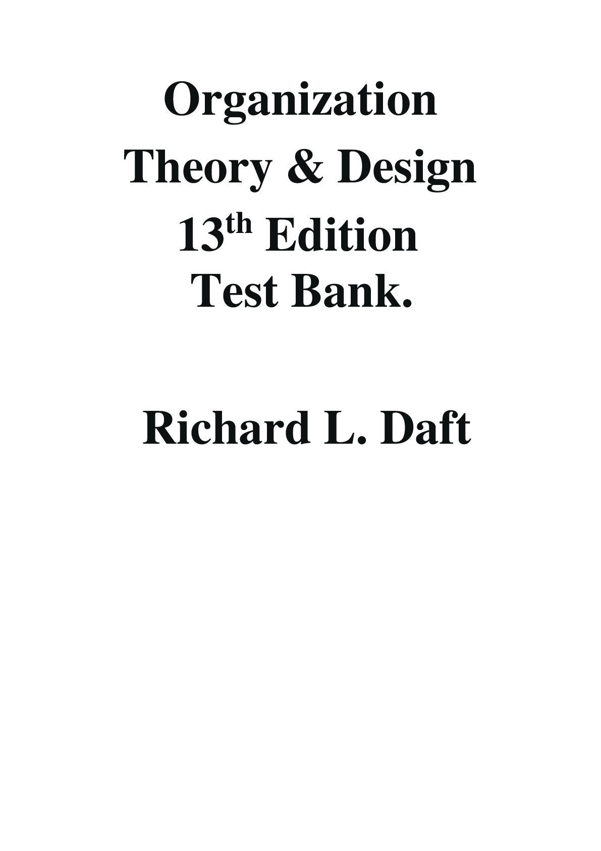 Organization Theory and Design 13th Edition by Richard L. Daft TEST BANK-COMPLETE